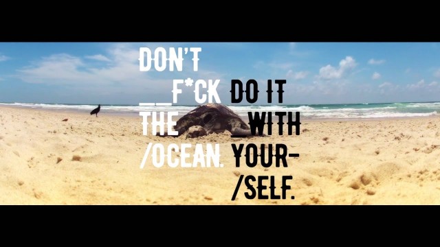 MTV Presents: Don't f*ck the ocean, do it with yourself
